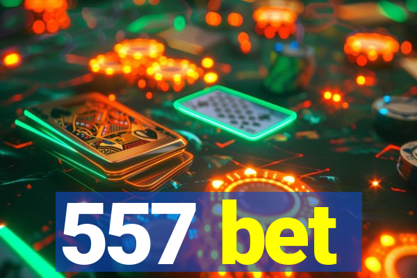 557 bet